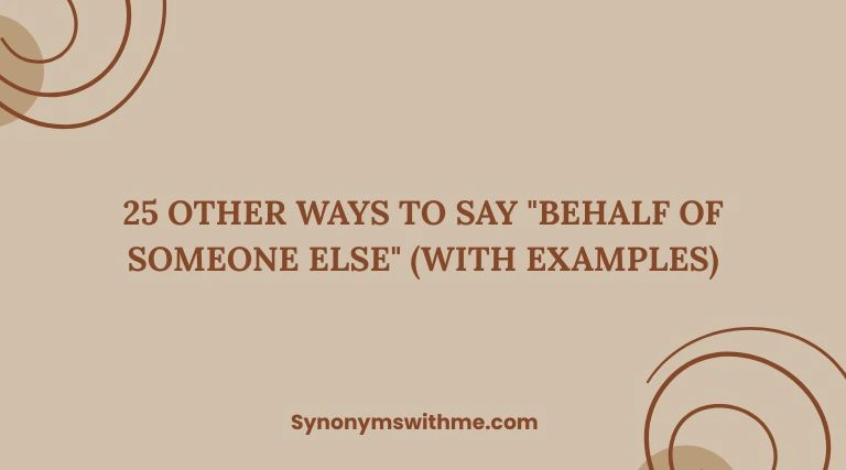 Other Ways to Say "Behalf of Someone Else"