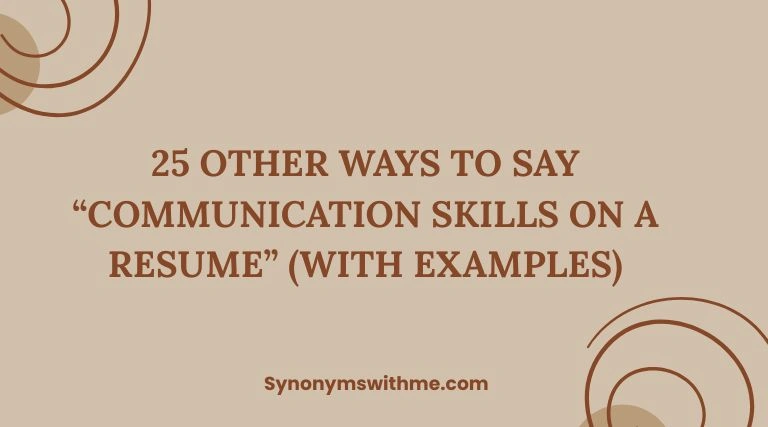 Other Ways to Say “Communication Skills on a Resume”