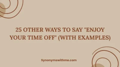 Other Ways to Say "Enjoy Your Time Off"