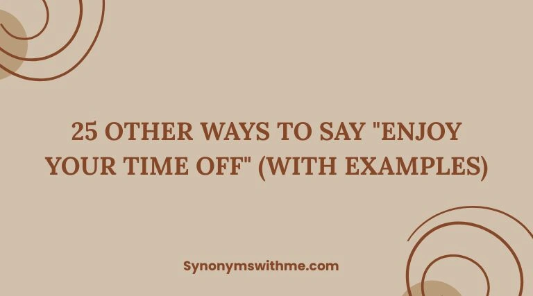 Other Ways to Say "Enjoy Your Time Off"