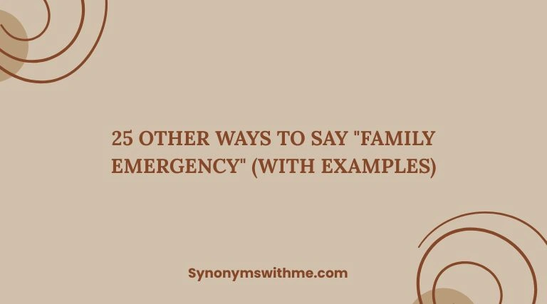 Other Ways to Say "Family Emergency"
