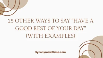 Other Ways to Say "Have a Good Rest of Your Day"