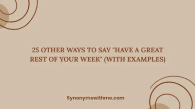 Other Ways to Say "Have a Great Rest of Your Week"