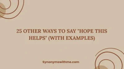 Other Ways to Say "Hope This Helps"