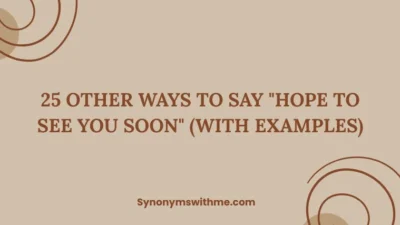 Other Ways to Say "Hope to See You Soon"