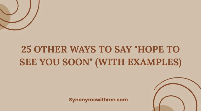 Other Ways to Say "Hope to See You Soon"
