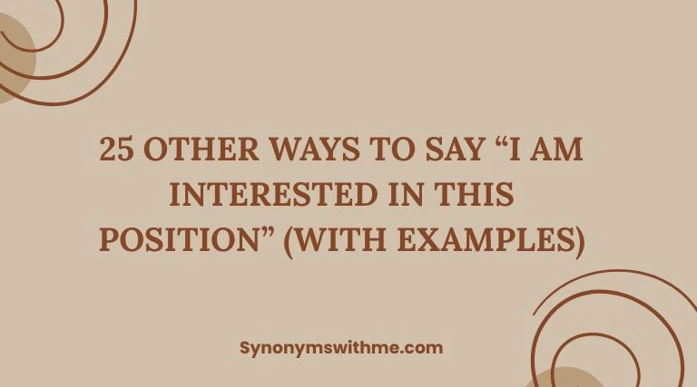 Other Ways to Say “I Am Interested in This Position”