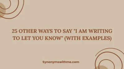 Other Ways to Say "I Am Writing to Let You Know"