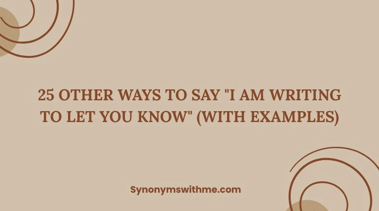 Other Ways to Say "I Am Writing to Let You Know"