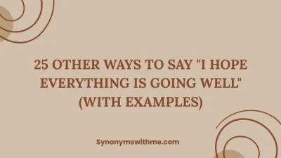 Other Ways to Say "I Hope Everything Is Going Well"