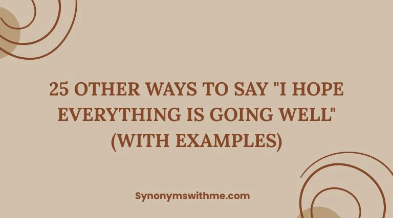 Other Ways to Say "I Hope Everything Is Going Well"