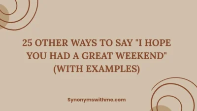 Other Ways to Say "I Hope You Had a Great Weekend"