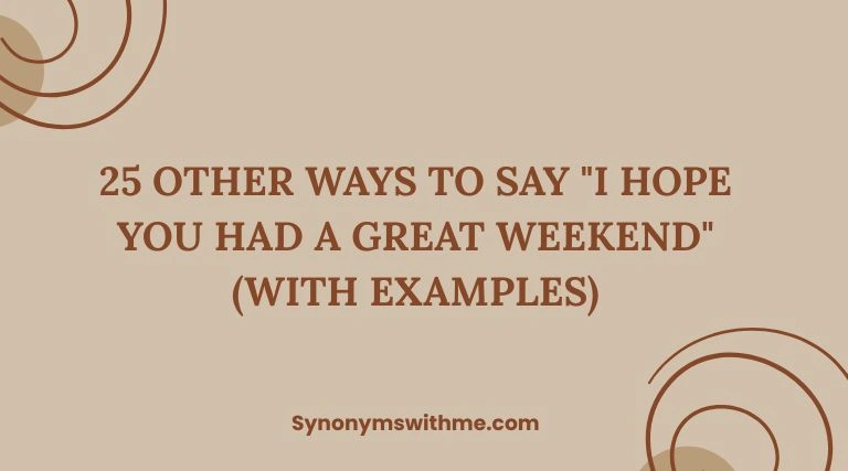 Other Ways to Say "I Hope You Had a Great Weekend"