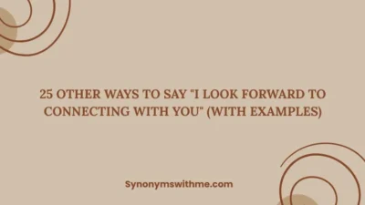 Other Ways to Say "I Look Forward to Connecting With You"