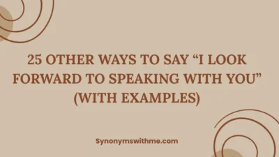Other Ways to Say “I Look Forward to Speaking With You”