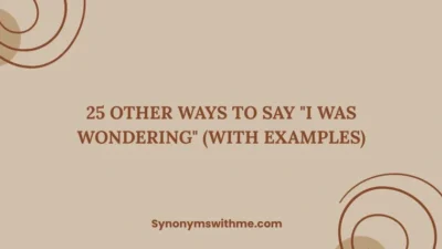 Other Ways to Say "I Was Wondering"