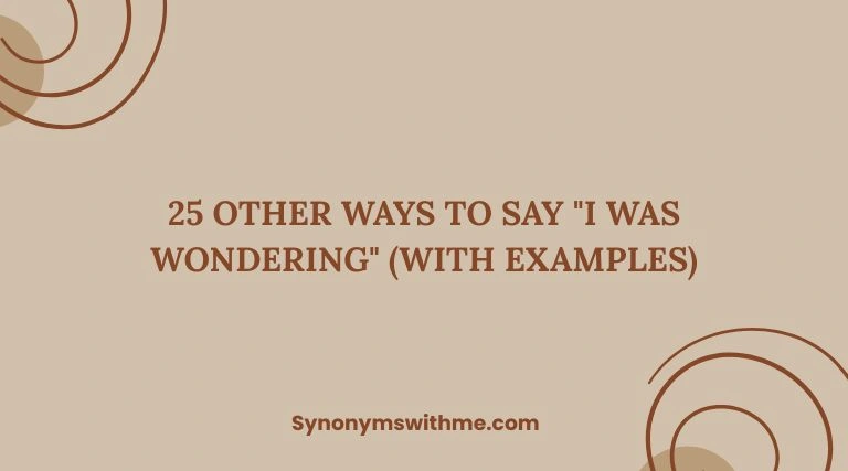 Other Ways to Say "I Was Wondering"