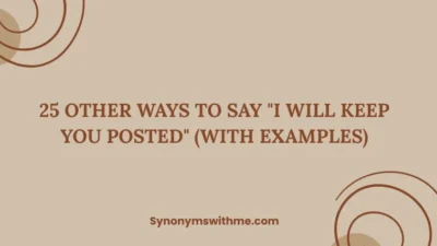 Other Ways to Say "I Will Keep You Posted"