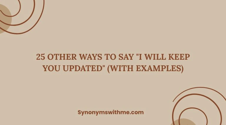 Other Ways to Say "I Will Keep You Updated"