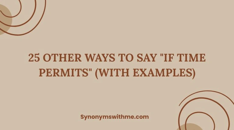 Other Ways to Say "If Time Permits"