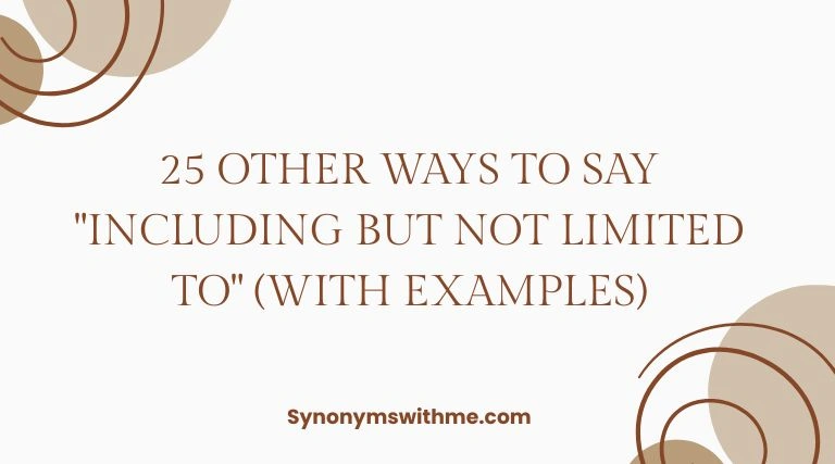 Other Ways to Say "Including but Not Limited To"