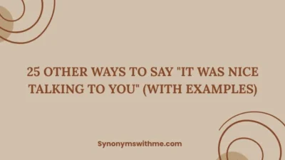 Other Ways to Say "It Was Nice Talking to You"