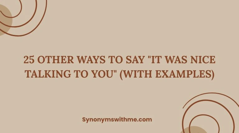 Other Ways to Say "It Was Nice Talking to You"