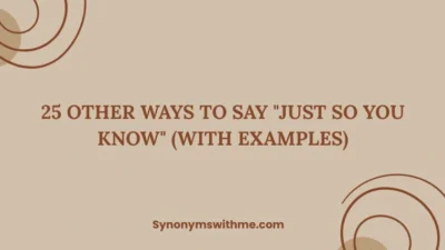 Other Ways to Say "Just So You Know"