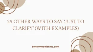 Other Ways to Say ‘Just to Clarify’