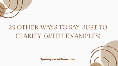 Other Ways to Say ‘Just to Clarify’