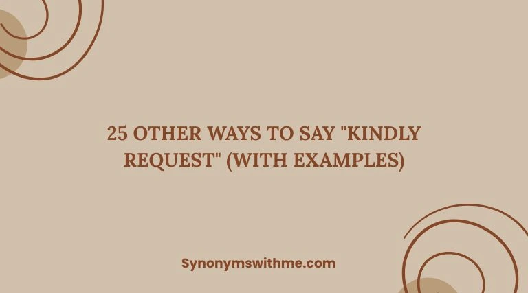 Other Ways to Say "Kindly Request"