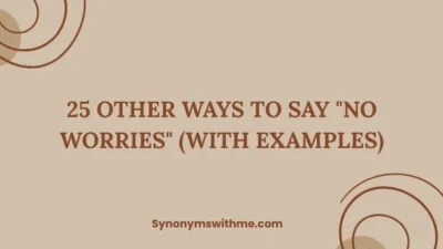 Other Ways to Say "No Worries"
