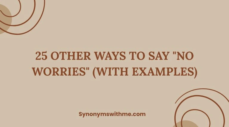 Other Ways to Say "No Worries"