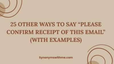 Other Ways to Say “Please Confirm Receipt of This Email”