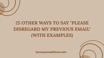 Other Ways to Say "Please Disregard My Previous Email"