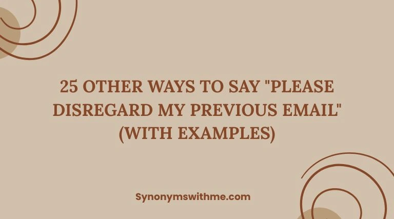 Other Ways to Say "Please Disregard My Previous Email"