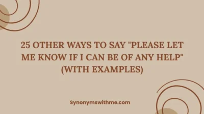 Other Ways to Say "Please Let Me Know If I Can Be of Any Help"