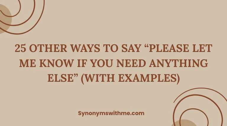 Other Ways to Say “Please Let Me Know If You Need Anything Else”