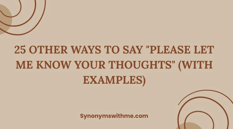 Other Ways to Say "Please Let Me Know Your Thoughts"