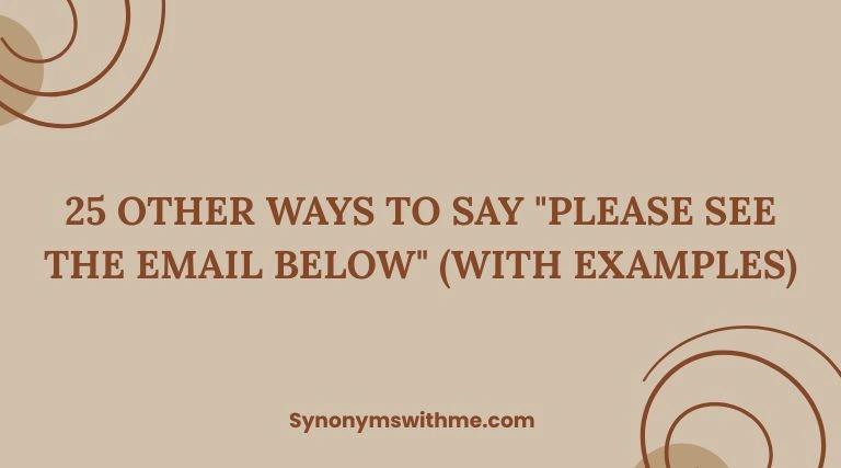 Other Ways to Say "Please See the Email Below"