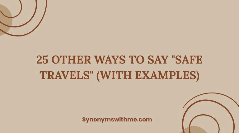 Other Ways to Say "Safe Travels"