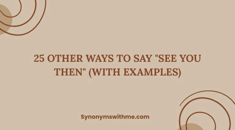 Other Ways to Say "See You Then"