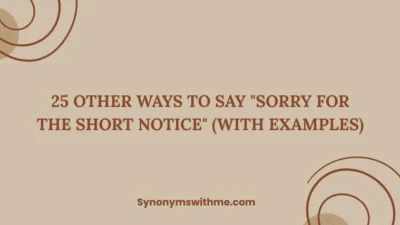 Other Ways to Say "Sorry for the Short Notice"