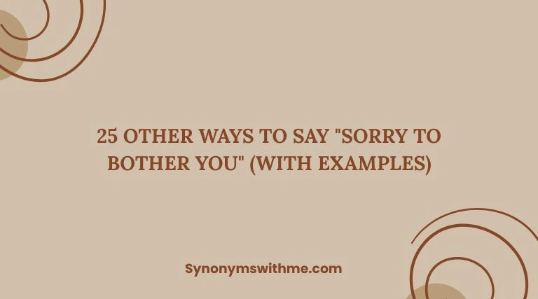 Other Ways to Say "Sorry to Bother You"