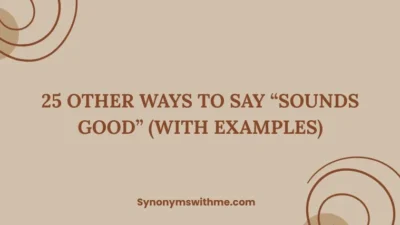 Other Ways to Say “Sounds Good”