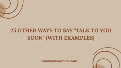 Other Ways to Say "Talk to You Soon"