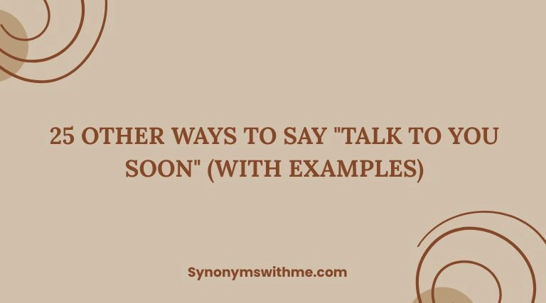 Other Ways to Say "Talk to You Soon"