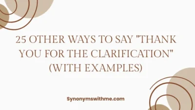 Other Ways to Say "Thank You for the Clarification"