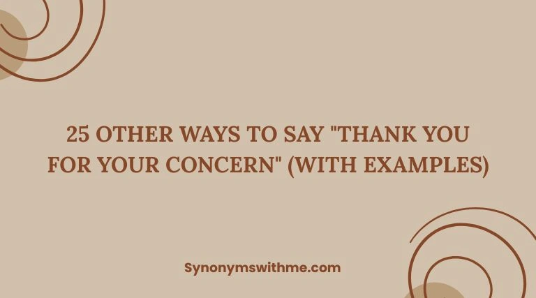 Other Ways to Say "Thank You for Your Concern"