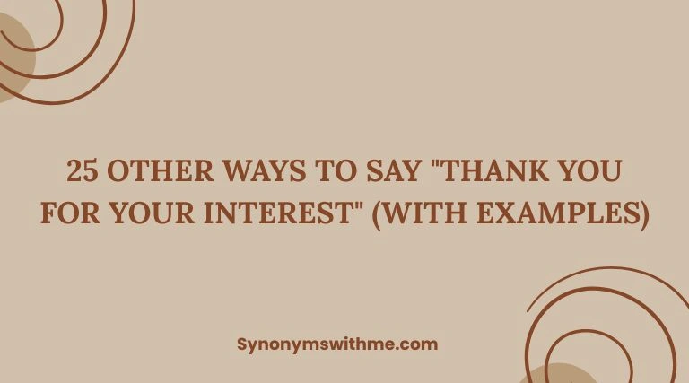 Other Ways to Say "Thank You for Your Interest"